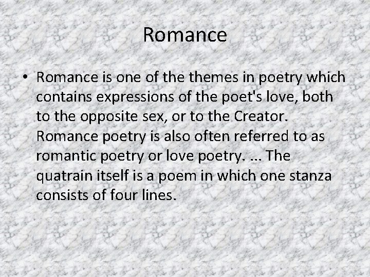 Romance • Romance is one of themes in poetry which contains expressions of the Romance • Romance is one of themes in poetry which contains expressions of the