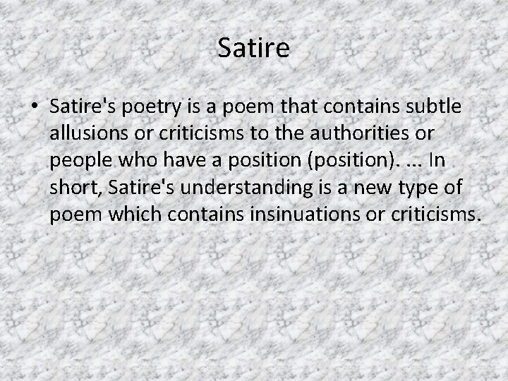 Satire • Satire's poetry is a poem that contains subtle allusions or criticisms to Satire • Satire's poetry is a poem that contains subtle allusions or criticisms to