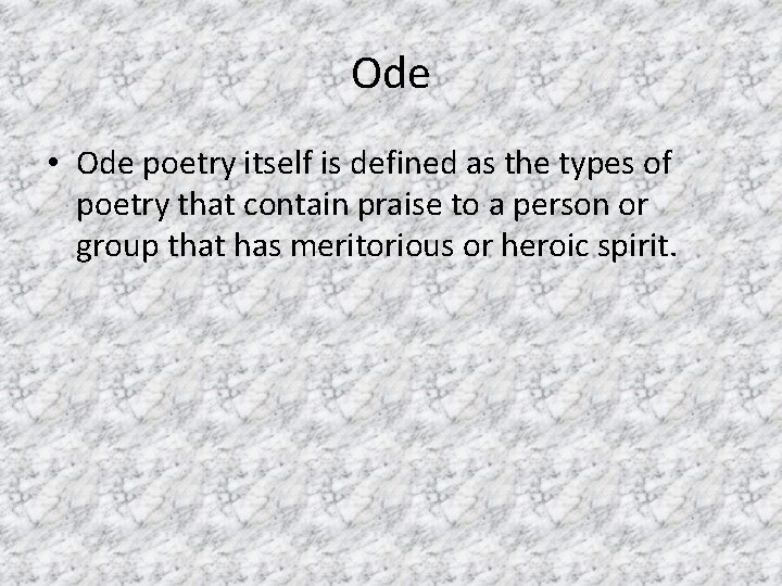 Ode • Ode poetry itself is defined as the types of poetry that contain Ode • Ode poetry itself is defined as the types of poetry that contain