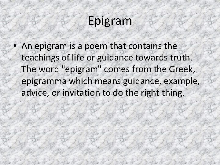Epigram • An epigram is a poem that contains the teachings of life or Epigram • An epigram is a poem that contains the teachings of life or