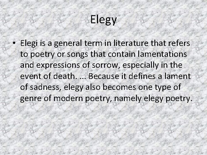 Elegy • Elegi is a general term in literature that refers to poetry or Elegy • Elegi is a general term in literature that refers to poetry or
