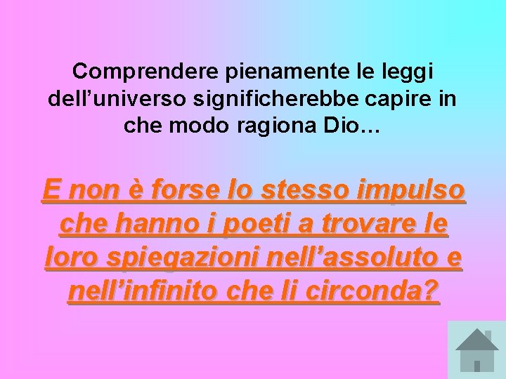 Comprendere pienamente le leggi dell’universo significherebbe capire in che modo ragiona Dio… E non