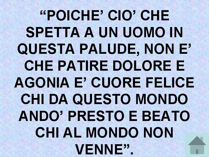 “POICHE’ CIO’ CHE SPETTA A UN UOMO IN QUESTA PALUDE, NON E’ CHE PATIRE