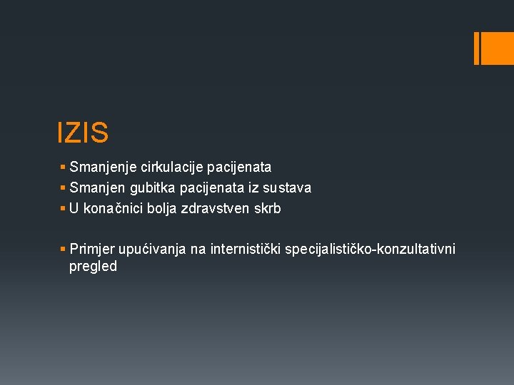 IZIS § Smanjenje cirkulacije pacijenata § Smanjen gubitka pacijenata iz sustava § U konačnici