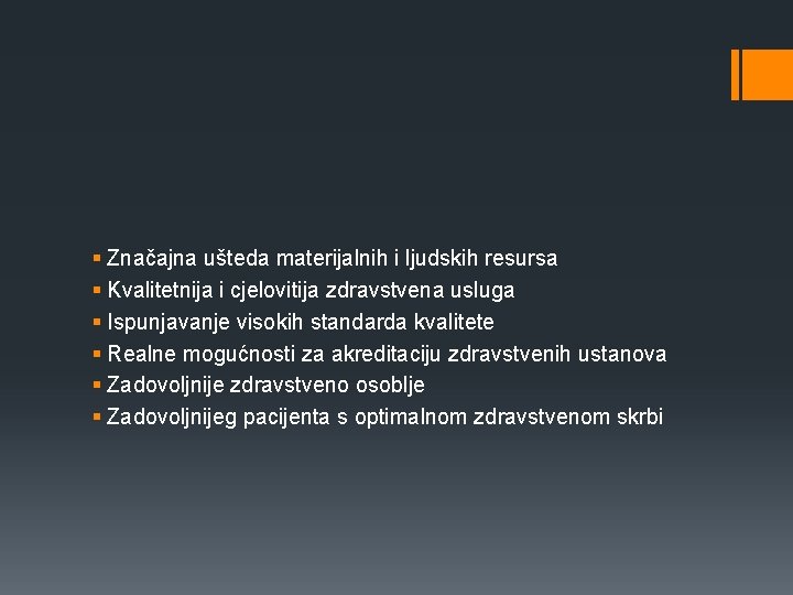 § Značajna ušteda materijalnih i ljudskih resursa § Kvalitetnija i cjelovitija zdravstvena usluga §