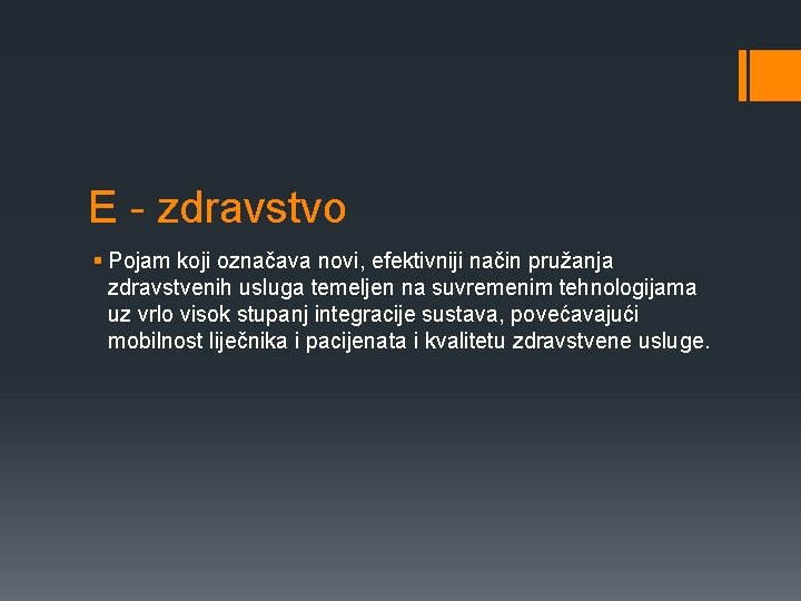 E - zdravstvo § Pojam koji označava novi, efektivniji način pružanja zdravstvenih usluga temeljen