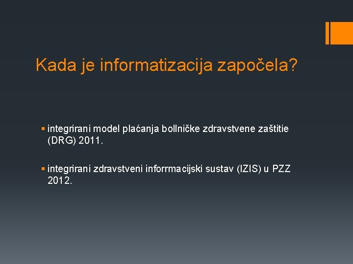 Kada je informatizacija započela? § integrirani model plaćanja bollničke zdravstvene zaštitie (DRG) 2011. §