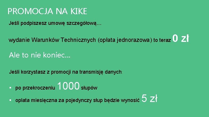 PROMOCJA NA KIKE Oferta standardowa: Opłata miesięczna za dzierżawę pojedynczego słupa: Jeśli podpiszesz umowę