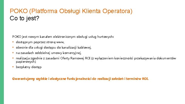 POKO (Platforma Obsługi Klienta Operatora) Co to jest? POKO jest nowym kanałem elektronicznym obsługi