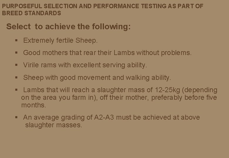 PURPOSEFUL SELECTION AND PERFORMANCE TESTING AS PART OF BREED STANDARDS Select to achieve the