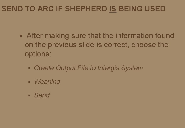 SEND TO ARC IF SHEPHERD IS BEING USED § After making sure that the