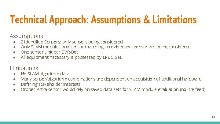 Technical Approach: Assumptions & Limitations Assumptions ● ● 2 Identified Sensors: only sensors being