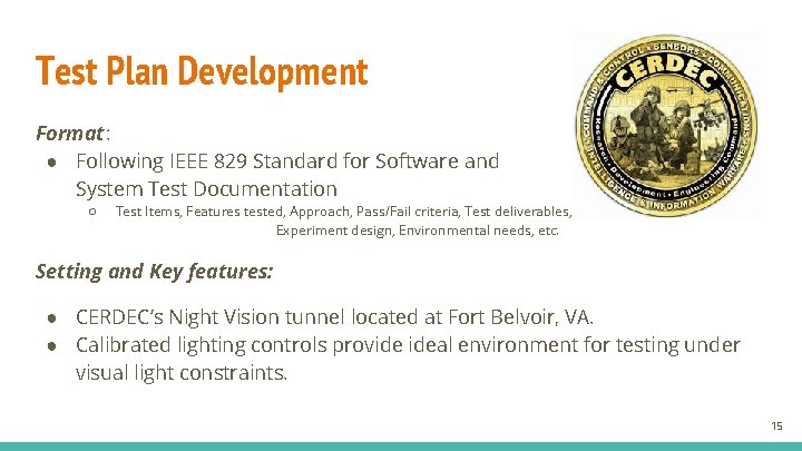 Test Plan Development Format: ● Following IEEE 829 Standard for Software and System Test