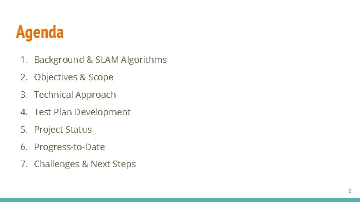 Agenda 1. Background & SLAM Algorithms 2. Objectives & Scope 3. Technical Approach 4.