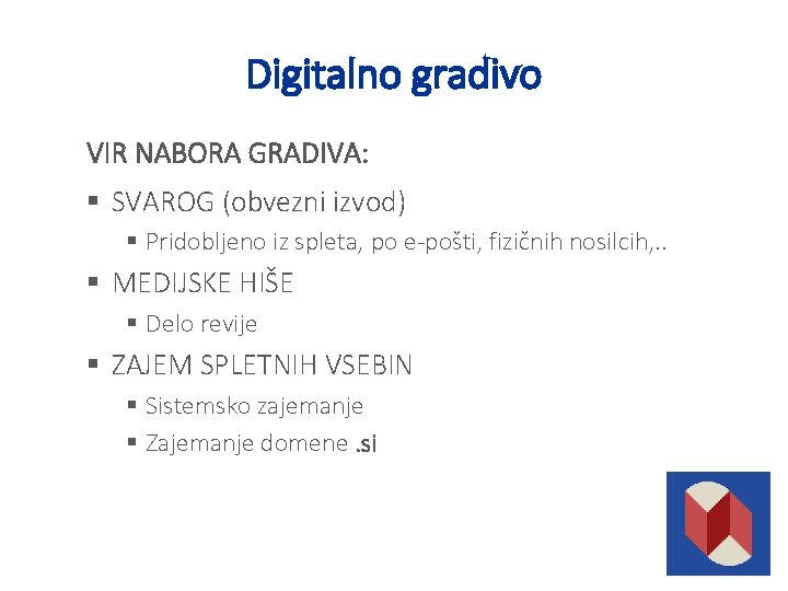 Digitalno gradivo VIR NABORA GRADIVA: § SVAROG (obvezni izvod) § Pridobljeno iz spleta, po