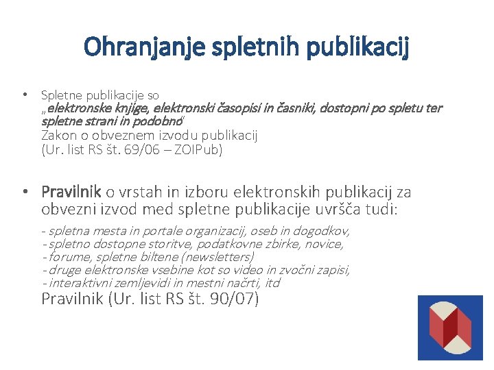 Ohranjanje spletnih publikacij • Spletne publikacije so „elektronske knjige, elektronski časopisi in časniki, dostopni