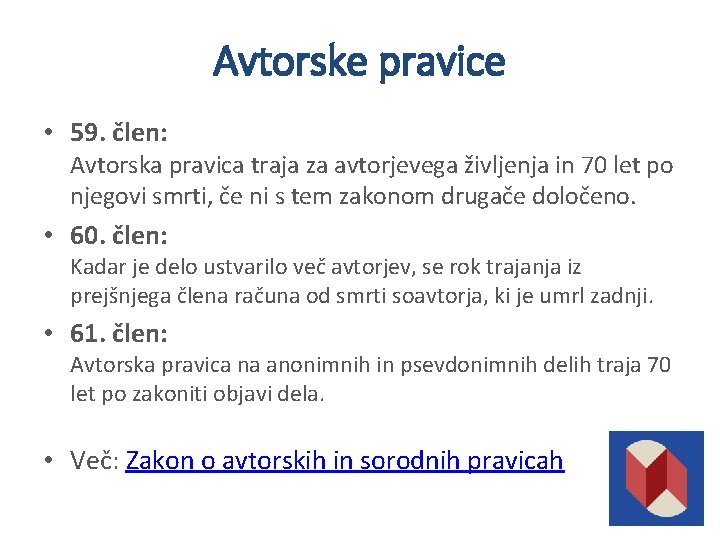 Avtorske pravice • 59. člen: Avtorska pravica traja za avtorjevega življenja in 70 let