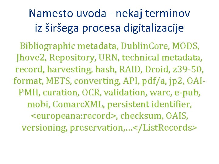 Namesto uvoda - nekaj terminov iz širšega procesa digitalizacije Bibliographic metadata, Dublin. Core, MODS,