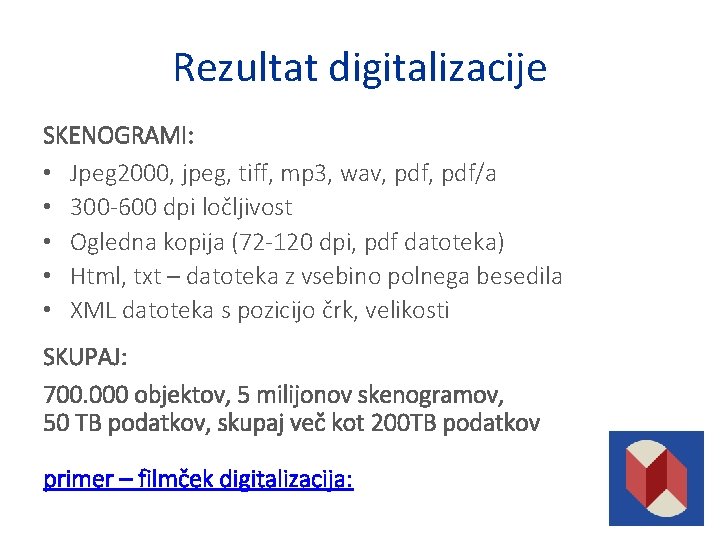 Rezultat digitalizacije SKENOGRAMI: • Jpeg 2000, jpeg, tiff, mp 3, wav, pdf/a • 300