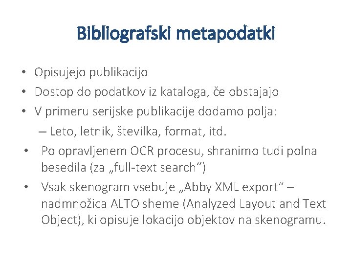 Bibliografski metapodatki • Opisujejo publikacijo • Dostop do podatkov iz kataloga, če obstajajo •