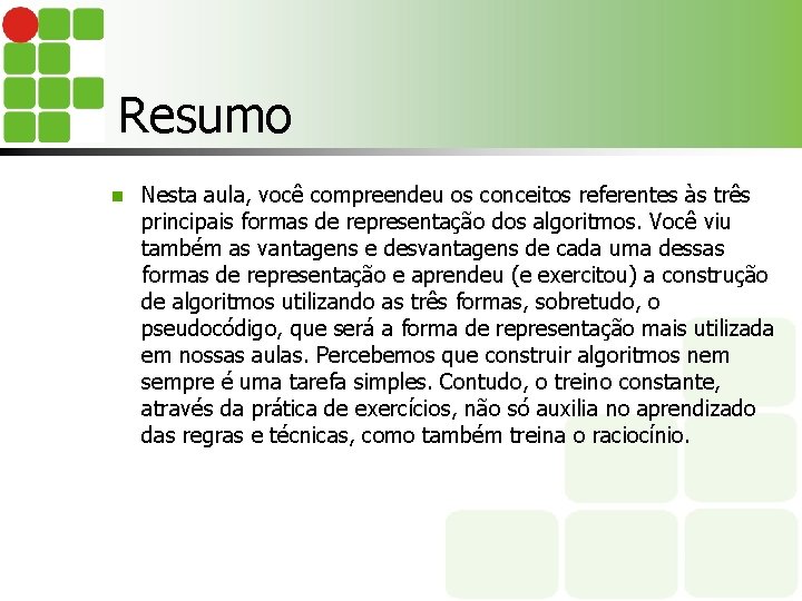 Resumo n Nesta aula, você compreendeu os conceitos referentes às três principais formas de