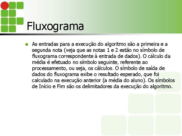 Fluxograma n As entradas para a execução do algoritmo são a primeira e a