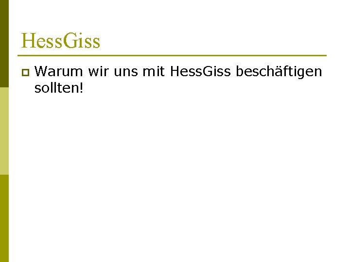 Hess. Giss p Warum wir uns mit Hess. Giss beschäftigen sollten! 