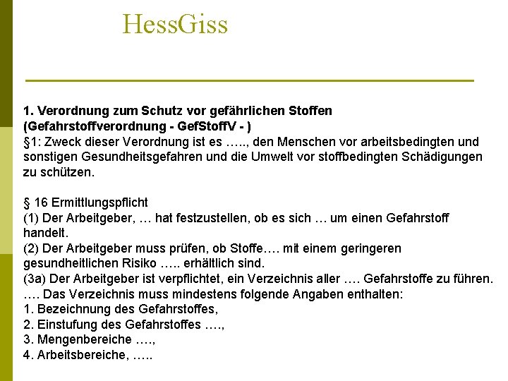 Hess. Giss 1. Verordnung zum Schutz vor gefährlichen Stoffen (Gefahrstoffverordnung - Gef. Stoff. V