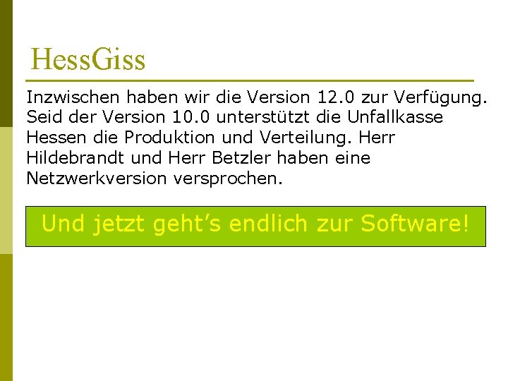 Hess. Giss Inzwischen haben wir die Version 12. 0 zur Verfügung. Seid der Version