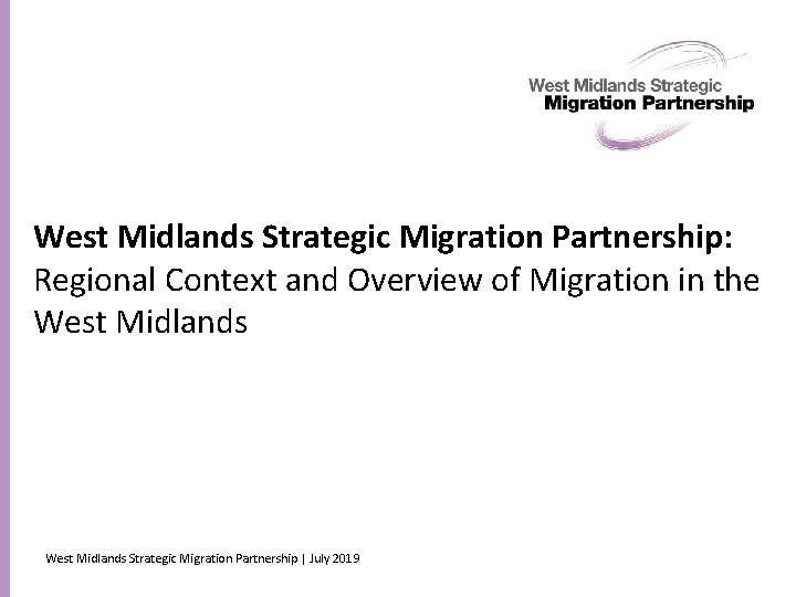 West Midlands Strategic Migration Partnership: Regional Context and Overview of Migration in the West