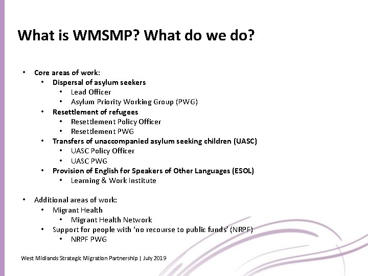 What is WMSMP? What do we do? • Core areas of work: • Dispersal