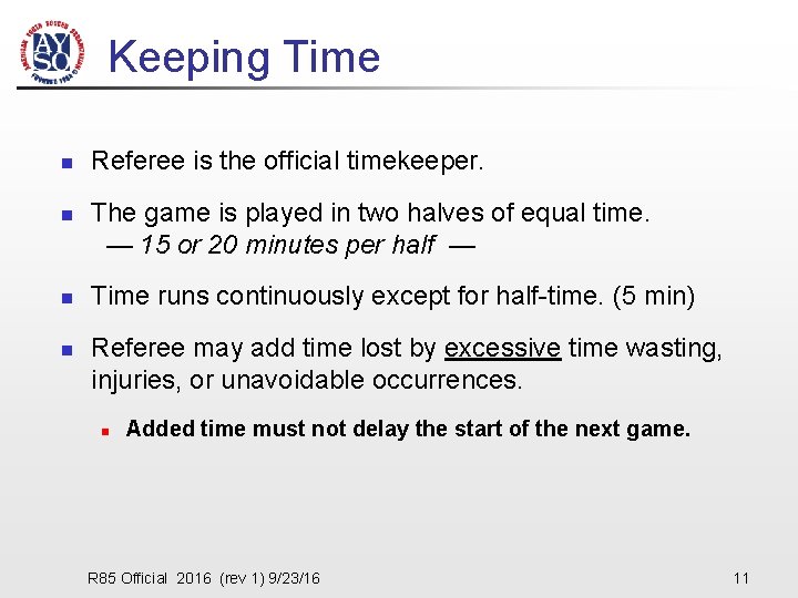 Keeping Time n n Referee is the official timekeeper. The game is played in