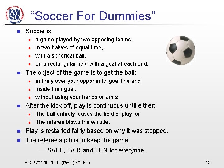 “Soccer For Dummies” n Soccer is: n n n The object of the game