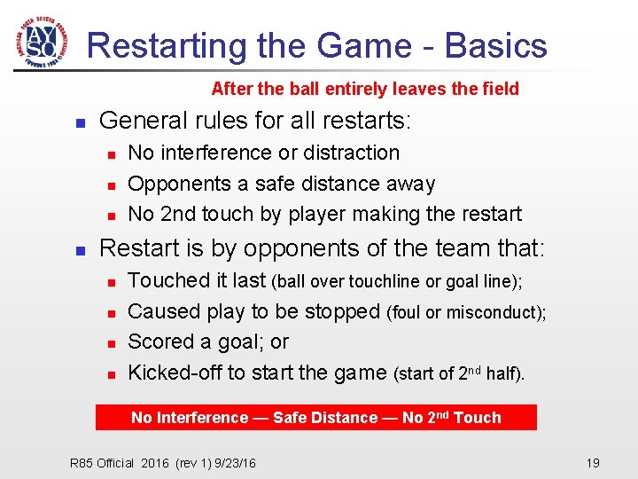 Restarting the Game - Basics After the ball entirely leaves the field n General