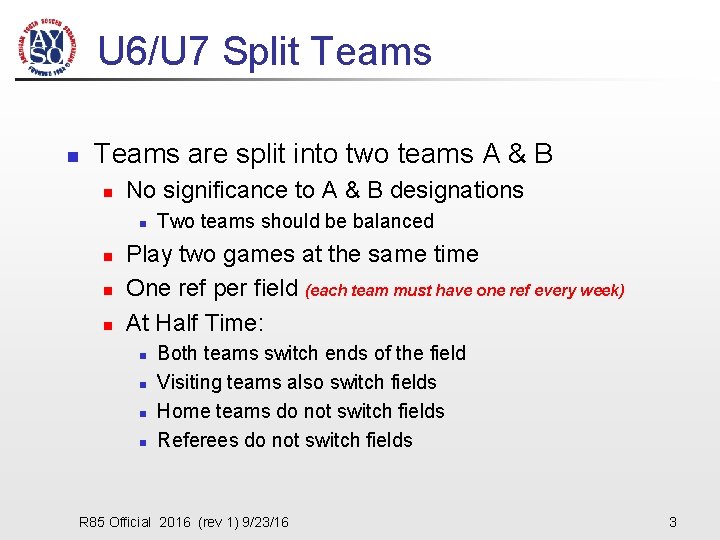 U 6/U 7 Split Teams n Teams are split into two teams A &