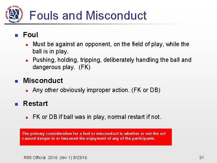 Fouls and Misconduct n Foul n n n Misconduct n n Must be against