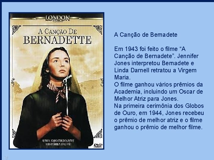 A Canção de Bernadete Em 1943 foi feito o filme “A Canção de Bernadete”.