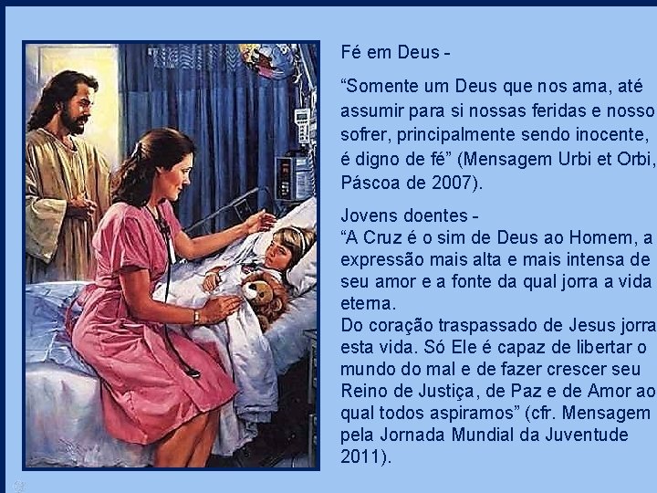 Fé em Deus “Somente um Deus que nos ama, até assumir para si nossas