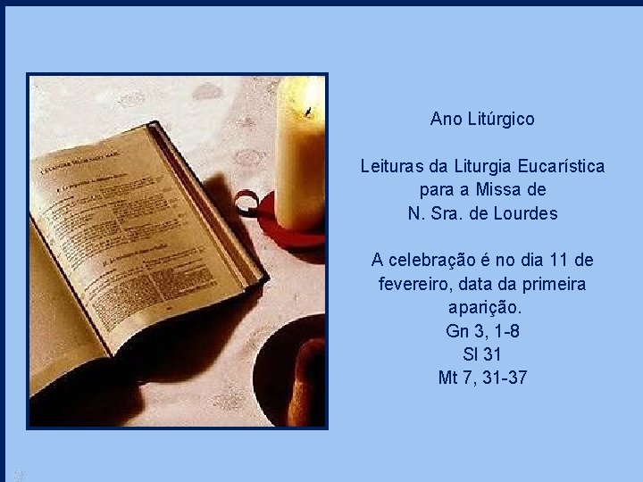 Ano Litúrgico Leituras da Liturgia Eucarística para a Missa de N. Sra. de Lourdes