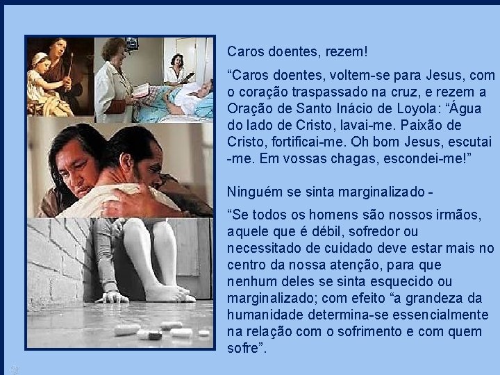 Caros doentes, rezem! “Caros doentes, voltem-se para Jesus, com o coração traspassado na cruz,