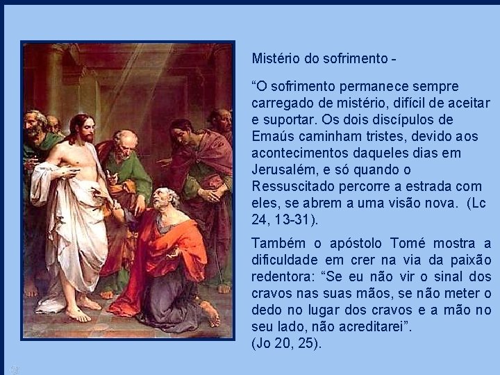 Mistério do sofrimento “O sofrimento permanece sempre carregado de mistério, difícil de aceitar e