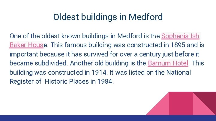 Oldest buildings in Medford One of the oldest known buildings in Medford is the Oldest buildings in Medford One of the oldest known buildings in Medford is the