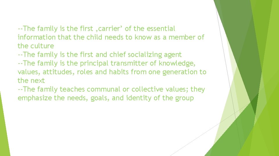 --The family is the first ‚carrier’ of the essential information that the child needs