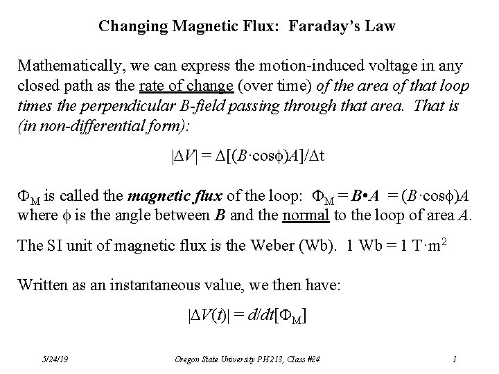 Changing Magnetic Flux: Faraday’s Law Mathematically, we can express the motion-induced voltage in any