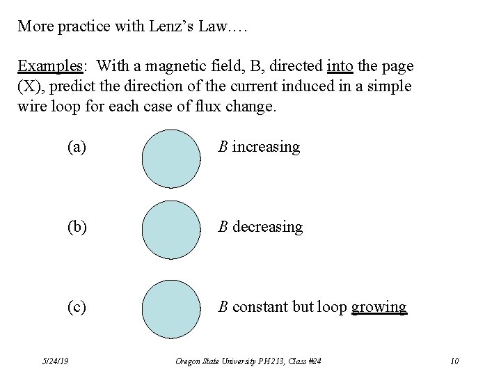 More practice with Lenz’s Law. … Examples: With a magnetic field, B, directed into