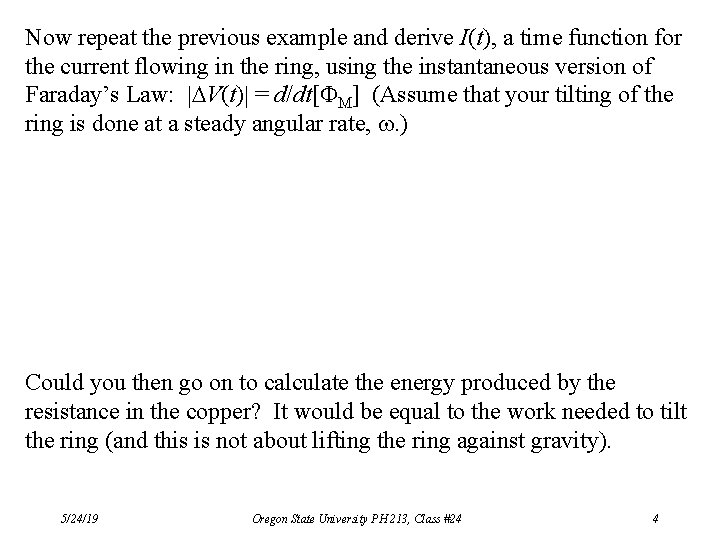 Now repeat the previous example and derive I(t), a time function for the current