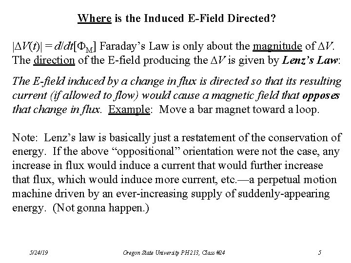Where is the Induced E-Field Directed? | V(t)| = d/dt[ M] Faraday’s Law is