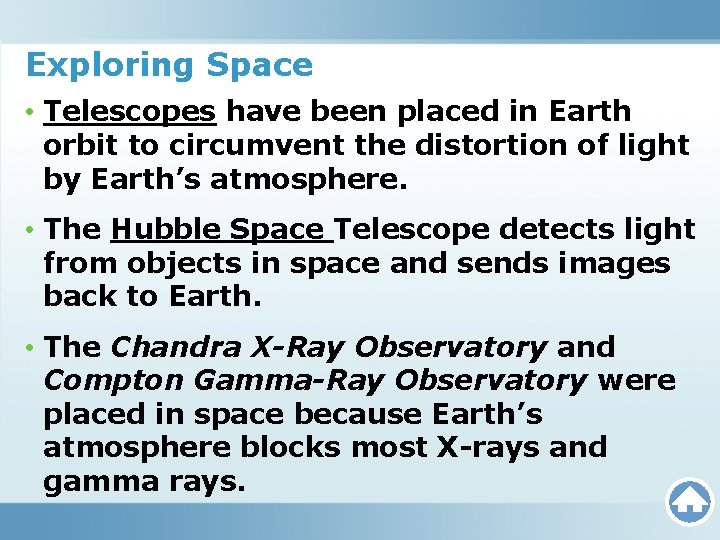 Exploring Space • Telescopes have been placed in Earth orbit to circumvent the distortion