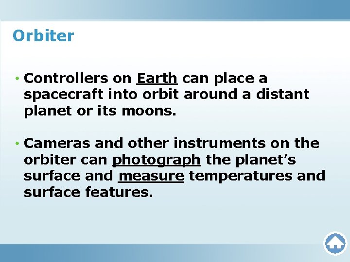 Orbiter • Controllers on Earth can place a spacecraft into orbit around a distant