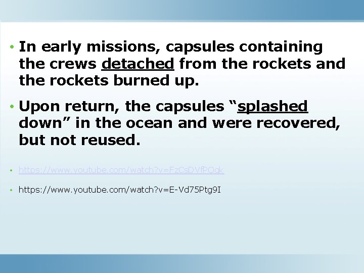  • In early missions, capsules containing the crews detached from the rockets and